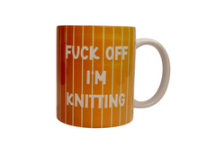 Load image into Gallery viewer, Fuck off I&#39;m knitting
