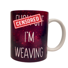 Load image into Gallery viewer, Fuck off I&#39;m weaving mug
