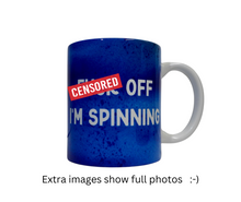 Load image into Gallery viewer, Fuck off I&#39;m spinning mug
