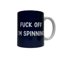 Load image into Gallery viewer, Fuck off I&#39;m spinning mug
