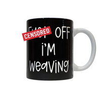 Load image into Gallery viewer, Fuck off I&#39;m weaving mug
